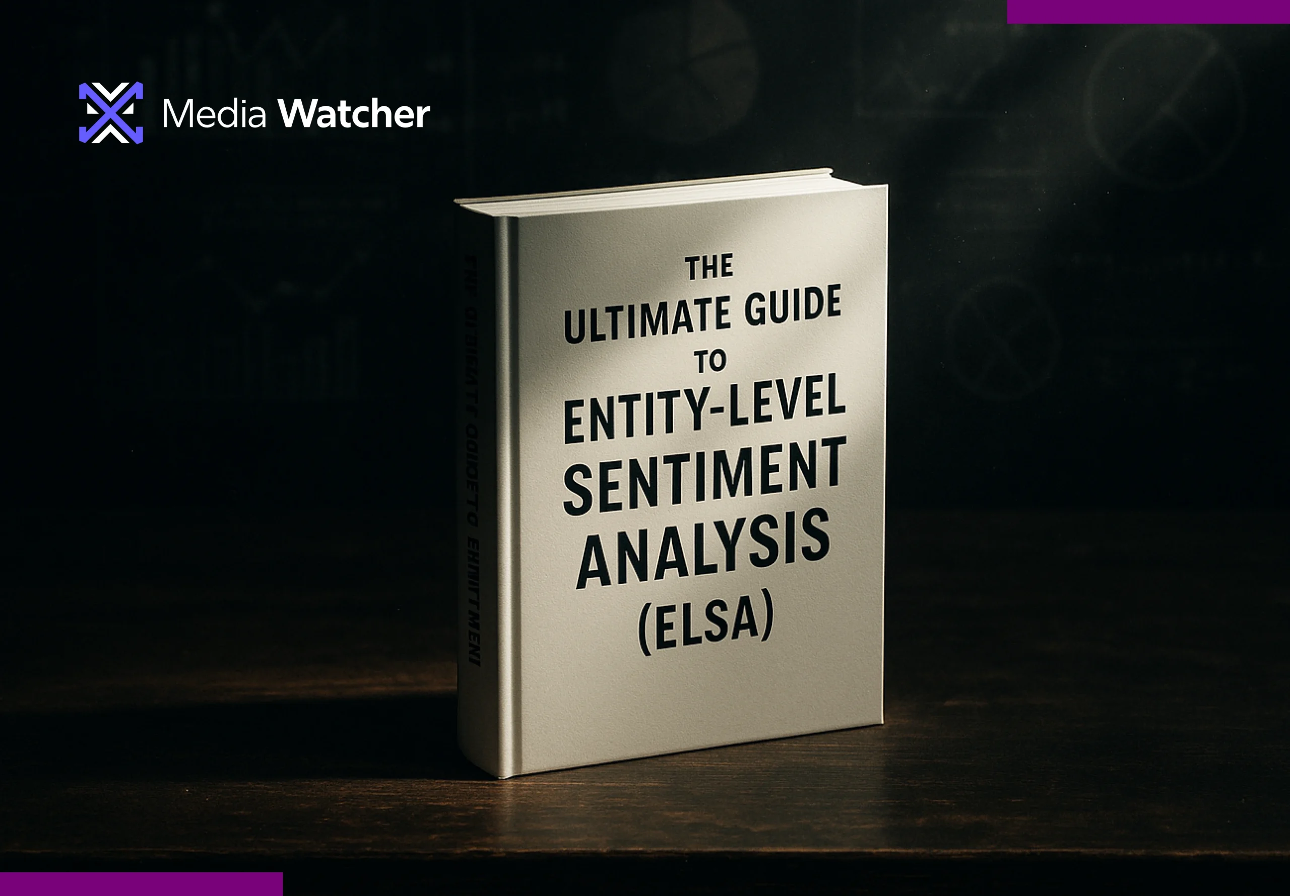 The Ultimate Guide To Entity-Level Sentiment Analysis (ELSA)