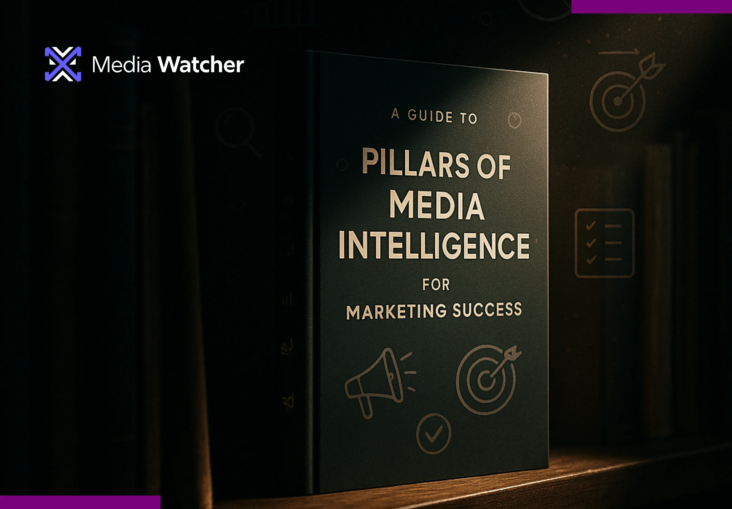 A Guide to the Pillars of Media Intelligence for Marketing Success