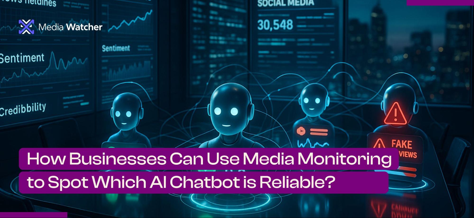 How Businesses Can Use Media Monitoring to Spot Which AI Chatbot is Reliable?