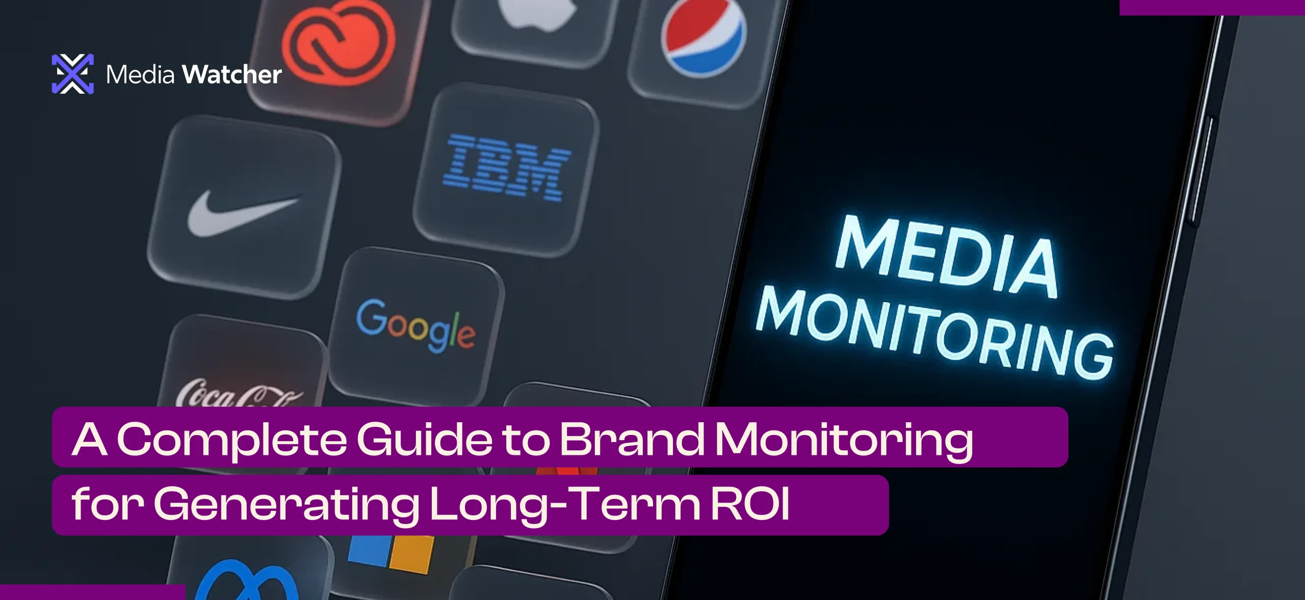 A Complete Guide to Brand Monitoring for Generating Long-Term ROI