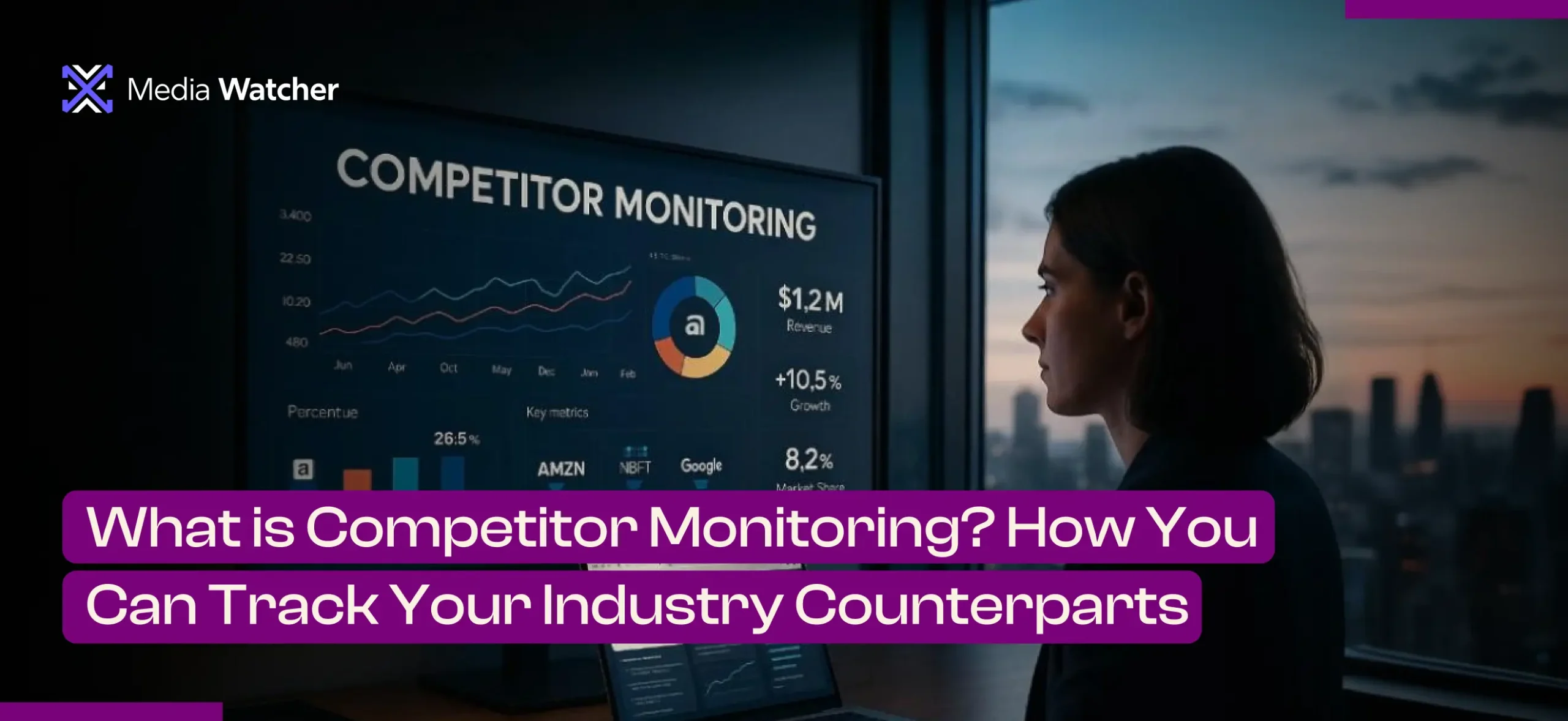What is Competitor Monitoring? How You Can Track Your Industry Counterparts