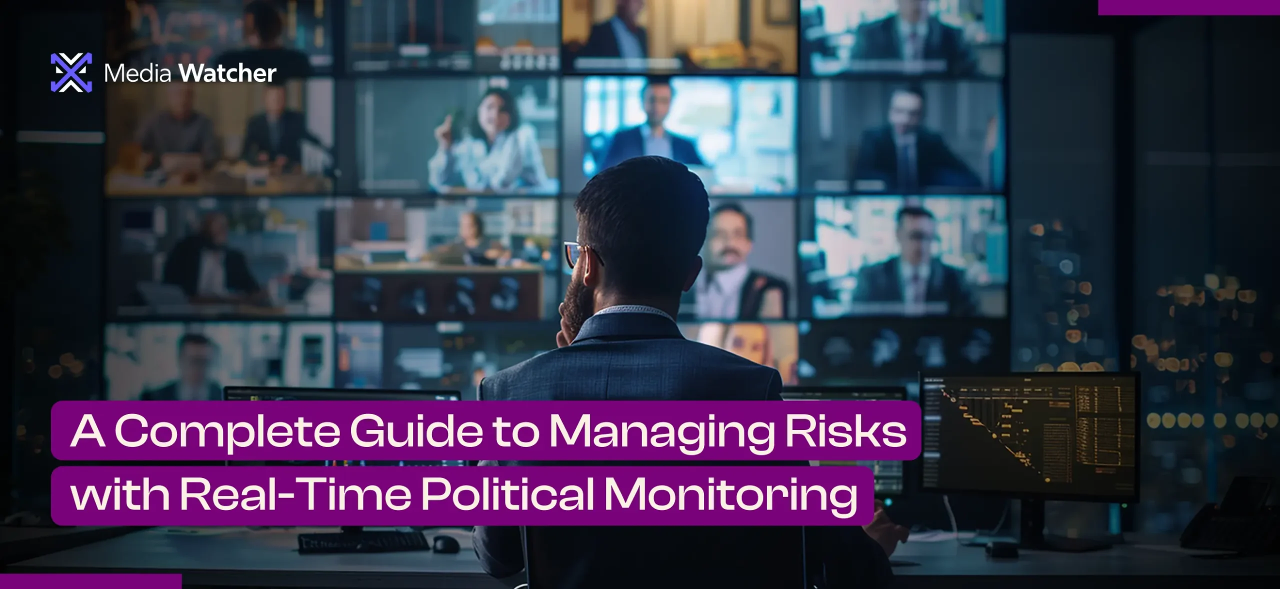 A Complete Guide to Managing Risks with Real-Time Political Monitoring