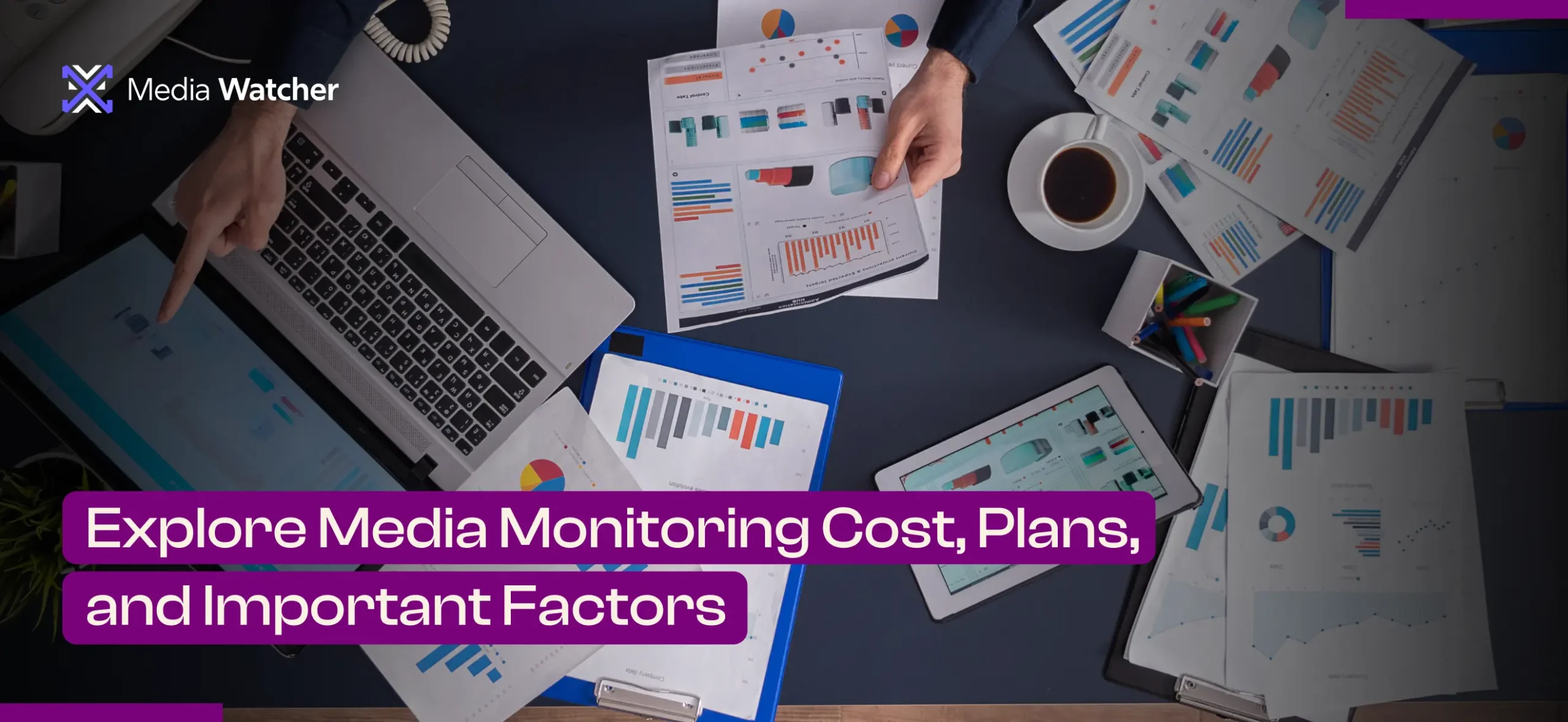 Explore Media Monitoring Cost, Plans, and Important Factors