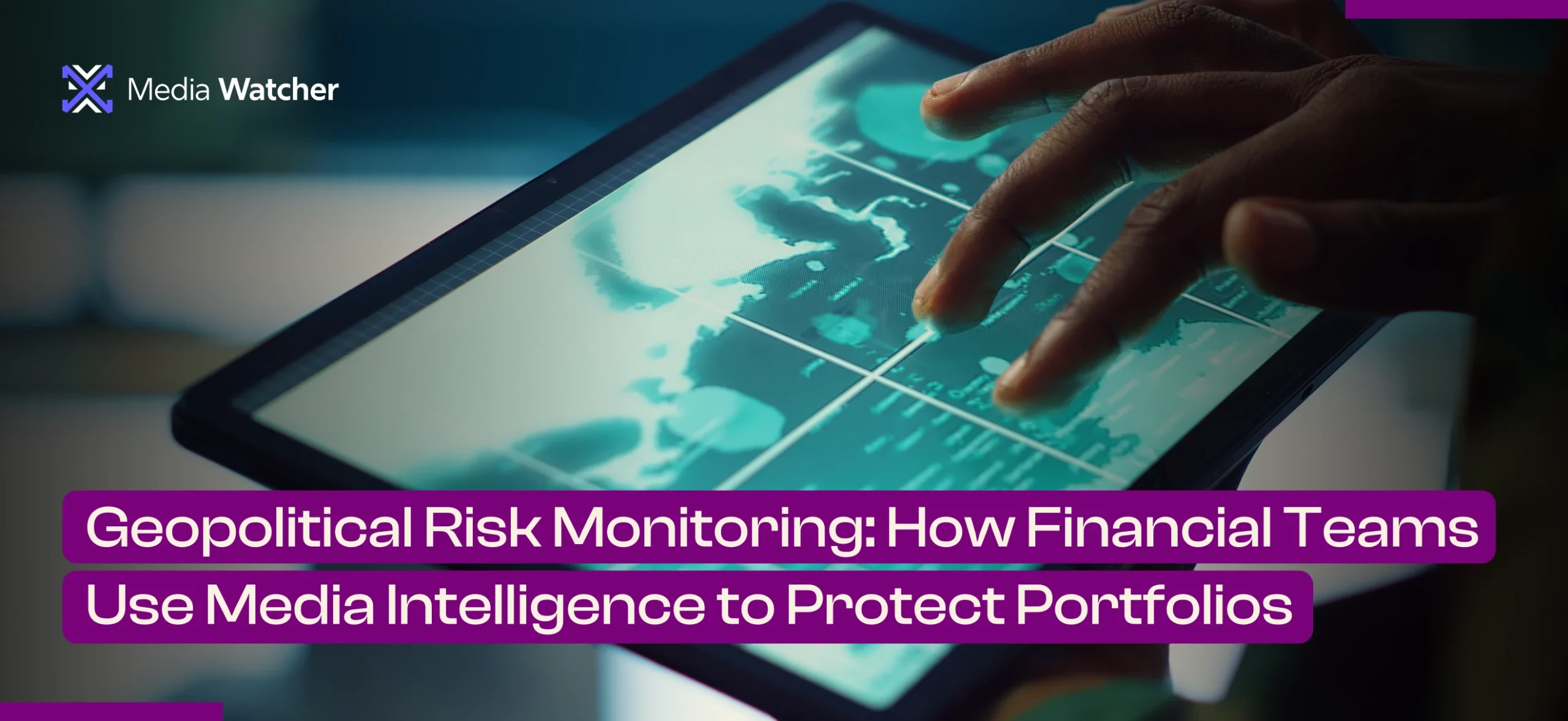 Geopolitical Risk Monitoring: How Financial Teams Use Media Intelligence to Protect Portfolios