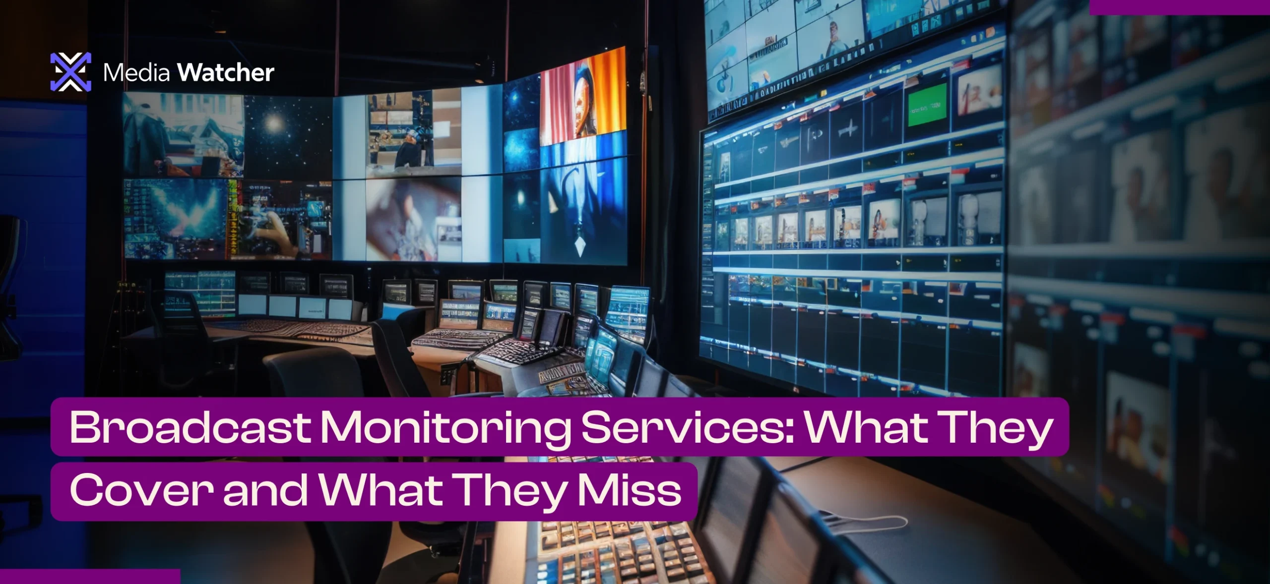 Broadcast Monitoring Services: What They Cover and What They Miss